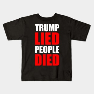 TRUMP LIED PEOPLE DIED Kids T-Shirt